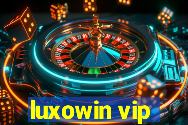 luxowin vip